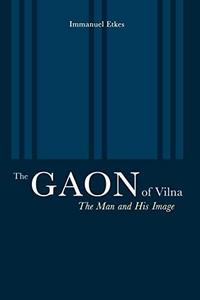 The Gaon of Vilna : the man and his image
