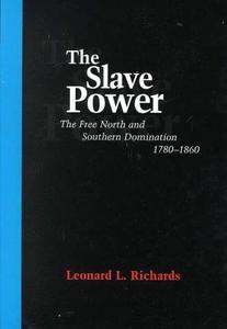 The Slave Power : The Free North and Southern Domination, 1780-1860