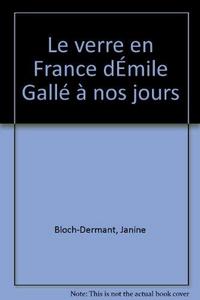 Le verre en France : d'Emile Gallé à nos jours
