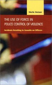 The use of force in police control of violence : incidents resulting in assaults on officers
