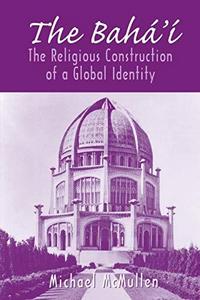 The Baha'i: The Religious Construction of a Global Identity