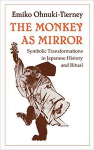The monkey as mirror : symbolic transformations in Japanese history and ritual