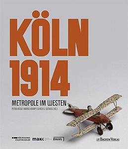 Köln 1914: Metropole im Westen