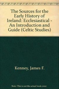 The sources for the early history of Ireland : ecclesiastical, an introduction and guide