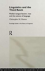 Linguistics and the Third Reich (Routledge Studies in the History of Linguistics)