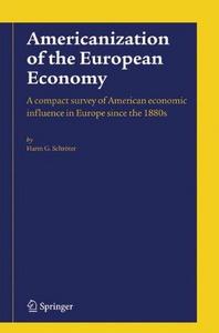 Americanization of the European economy : a compact survey of American economic influence in Europe since the 1880s