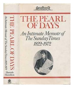 The pearl of days: an intimate memoir of the Sunday Times, 1822-1972
