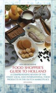 Food Shopper's Guide to Holland: A Comprehensive Review of the Finest Local and International Food P