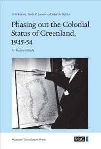 Phasing out the colonial status of Greenland, 1945-54 : a historical study