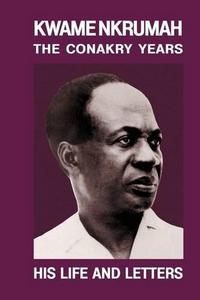 Kwame Nkrumah - The Conakry Years