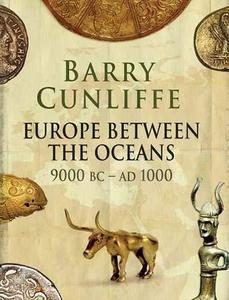 Europe Between the Oceans : 9000 BC to AD 1000