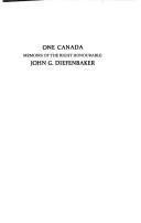 One Canada: Memoirs of the Right Honourable John G. Diefenbaker