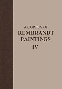A Corpus of Rembrandt Paintings IV