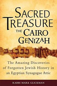 Sacred Treasure - the Cairo Genizah : The Amazing Discoveries of Forgotten Jewish History in an Egyptian Synagogue Attic