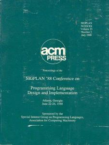 Proceedings of the ACM SIGPLAN 1988 conference on Programming Language design and Implementation - PLDI '88
