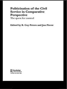 Politicization of the civil service in comparative perspective : the quest for control