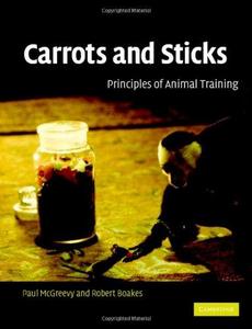 Carrots and sticks : principles of animal training