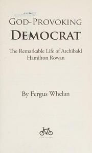God-Provoking Democrat : The Remarkable Life of Archibald Hamilton Rowan