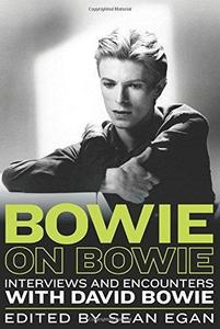 Bowie on Bowie : Interviews and Encounters with David Bowie