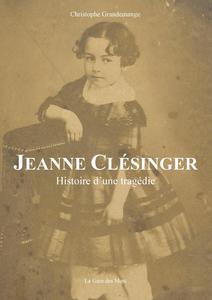 Jeanne Clésinger : histoire d'une tragédie, biographie