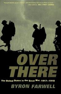 Over There : The United States in the Great War, 1917-1918