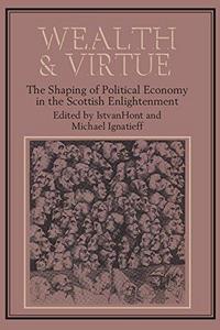 Wealth and virtue : the shaping of political economy in the Scottish Enlightenment