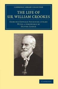The life of Sir William Crookes