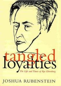 Tangled Loyalties. The Life and Times of Ilya Ehrenburg