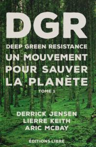 Deep Green Resistance – Tome 1