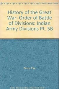 History of the Great War: Order of Battle of Divisions: Indian Army Divisions Pt. 5B