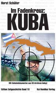Im Fadenkreuz: Kuba : der lange Krieg gegen die Perle der Antillen