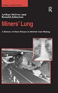 Miners' lung : a history of dust disease in British coal mining