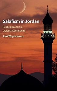 Salafism in Jordan : Political Islam in a Quietist Community