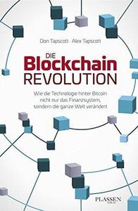 Die Blockchain-Revolution-Wie die Technologie hinter Bitcoin nicht nur das Finanzsystem, sondern die ganze Welt verändert
