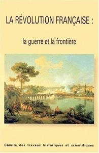 La Révolution française : la guerre et la frontière