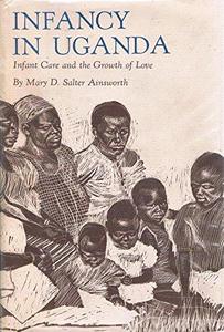 Infancy in Uganda : Infant Care and the Growth of Love