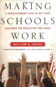 Making Schools Work : A Revolutionary Plan to Get Your Children the Education They Need
