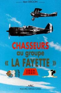 Chasseurs au groupe "La Fayette" du Nieuport au Thunderbolt 1916-1945