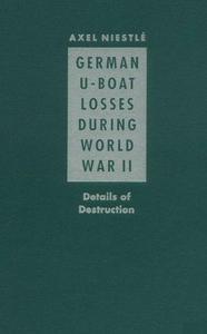 German U-Boat Losses During World War II: Details of Destruction