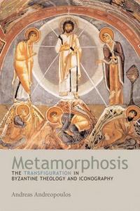 Metamorphosis : the transfiguration in Byzantine theology and iconography