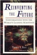 Reinventing the Future : Conversations with the World's Leading Scientists