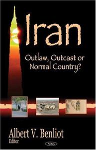 Iran: Outlaw, Outcast or Normal Country?