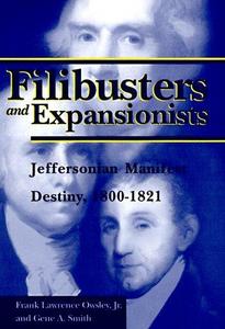 Filibusters and expansionists : Jeffersonian manifest destiny, 1800-1821