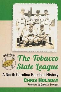 The Tobacco State League : A North Carolina Baseball History, 1946-1950