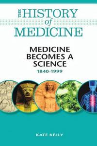 Medicine becomes a science : 1840-1999