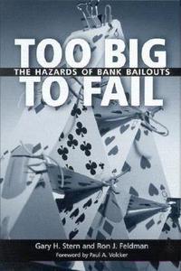 Too Big to Fail : The Hazards of Bank Bailouts