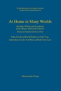 At home in many worlds : reading, writing and translating from Chinese and Jewish cultures, essays in honour of Irene Eber