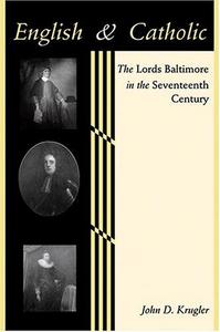 English and Catholic : the Lords Baltimore in the seventeenth century
