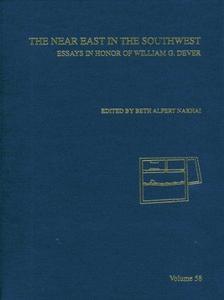 The Near East in the Southwest : Essays in Honor of William G. Dever