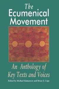 The Ecumenical Movement : An Anthology of Basic Texts and Voices
